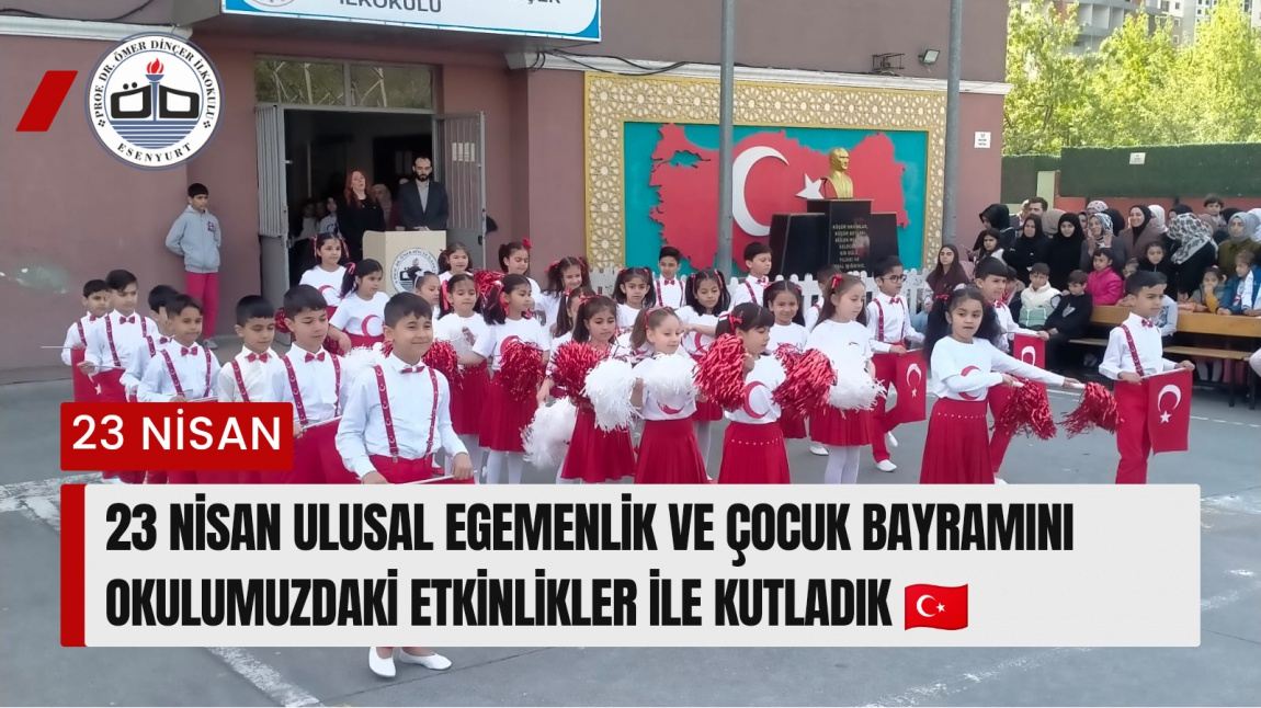 23 Nisan Ulusal Egemenlik ve Çocuk Bayramını Okulumuzdaki Etkinlikler İle Kutladık
